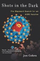 Shots in the Dark: The Wayward Search for an AIDS Vaccine