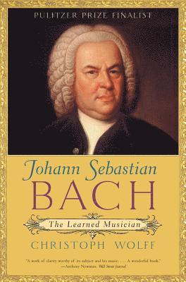 Christoph Wolff - Johann Sebastian Bach: The Learned Musician, Häftad