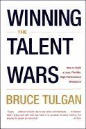 Winning the Talent Wars: How to Build a Lean, Flexible, High-Performance Workplace 1