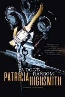 Patricia Highsmith - Dog's Ransom, Häftad