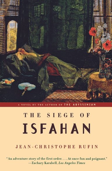 Jean-Christophe Rufin - The Siege of Isfahan, Häftad
