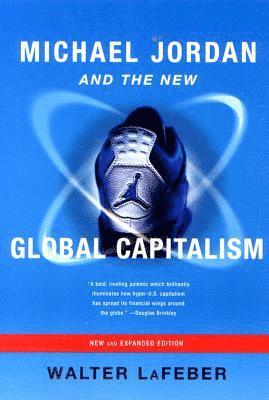 Walter LaFeber, Walter Lafeber - Michael Jordan and the New Global Capitalism, Häftad