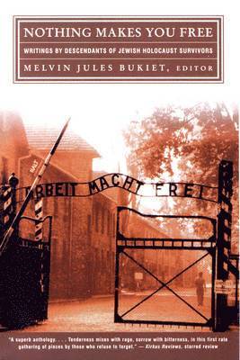 bokomslag Nothing Makes You Free: Writings by Descendants of Jewish Holocaust Survivors