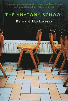 Bernard MacLaverty - The Anatomy School, Häftad