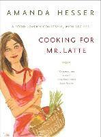 Amanda Hesser - Cooking for Mr Latte, Häftad