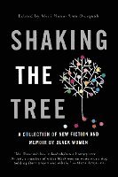 Shaking the Tree: A Collection of New Fiction and Memoir by Black Women 1