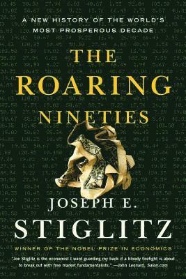 Joseph E. Stiglitz - Roaring Nineties, Häftad