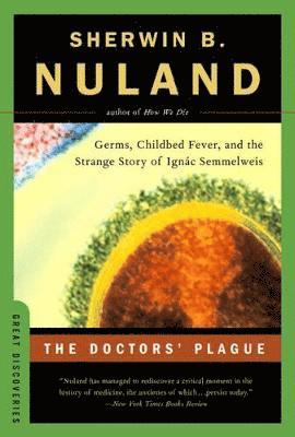 Sherwin B. Nuland, Sherwin B. (Yale University) Nuland, Sherwin B Nuland - Doctors' Plague, Häftad