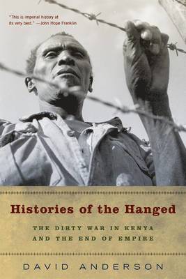 David Anderson - Histories of the Hanged: The Dirty War in Kenya and the End of Empire, Häftad