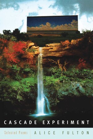 Alice Fulton - Cascade Experiment, Häftad