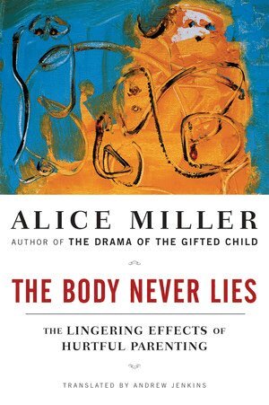 Alice Miller - Body Never Lies, Häftad