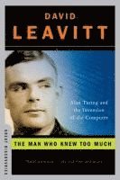 bokomslag The Man Who Knew Too Much: Alan Turing and the Invention of the Computer