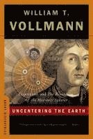 bokomslag Uncentering the Earth: Copernicus and the Revolutions of the Heavenly Spheres