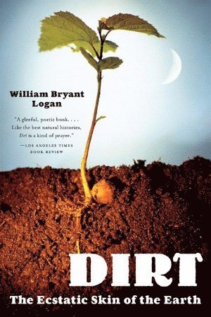 William Bryant Logan - Dirt, Häftad