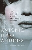António Lobo Antunes - What Can I Do When Everything's On Fire?, Häftad