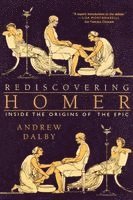 Andrew Dalby - Rediscovering Homer, Häftad