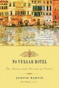 bokomslag No Vulgar Hotel: The Desire and Pursuit of Venice