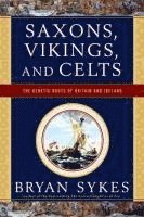 bokomslag Saxons, Vikings, and Celts: The Genetic Roots of Britain and Ireland