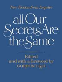 bokomslag All Our Secrets Are the Same: New Fiction from Esquire