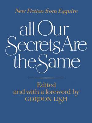 bokomslag All Our Secrets Are the Same: New Fiction from Esquire