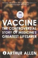 Arthur Allen - Vaccine: The Controversial Story of Medicine's Greatest Lifesaver, Häftad