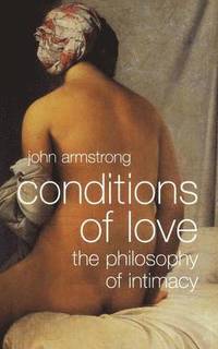 bokomslag Conditions of Love: The Philosophy of Intimacy