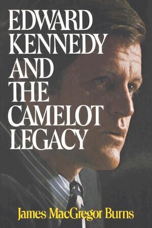 James MacGregor Burns - Edward Kennedy and the Camelot Legacy, Häftad