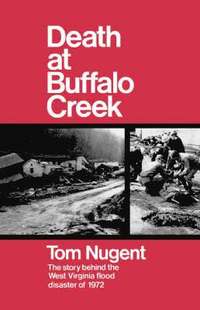 bokomslag Death at Buffalo Creek: The Story Behind the West Virginia Flood Disaster of 1972