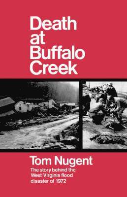 Tom Nugent - Death at Buffalo Creek: The Story Behind the West Virginia Flood Disaster of 1972, Häftad