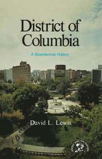 bokomslag District of Columbia: A Bicentennial History