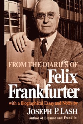 From the Diaries of Felix Frankfurter 1