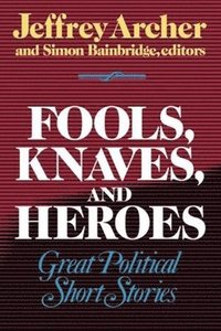 bokomslag Fools, Knaves and Heroes