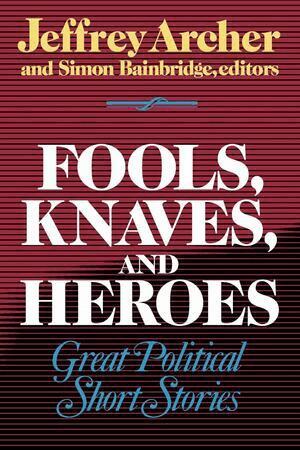Jeffrey Archer, Simon Bainbridge - Fools, Knaves and Heroes, Häftad