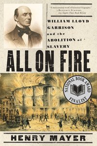 bokomslag All on Fire: William Lloyd Garrison and the Abolition of Slavery