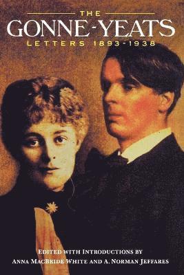 Maude Gonne, William Butler Yeats, Anna Macbride White, A. Norman Jeffares - Gonne-Yeats Letters 1893-1938, Häftad