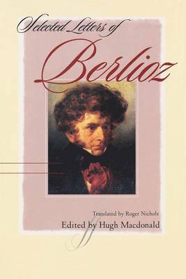 Hector Berlioz, Hugh Macdonald - Selected Letters of Berlioz, Häftad
