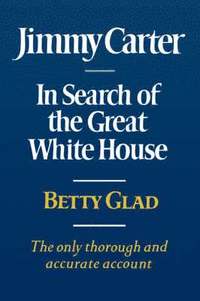 bokomslag Jimmy Carter: In Search of the Great White House