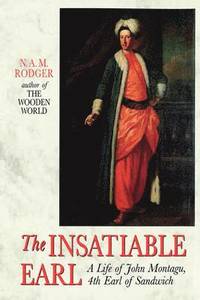 bokomslag The Insatiable Earl: A Life of John Montagu, 4th Earl of Sandwich