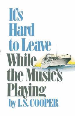 Irving Spencer Cooper - It's Hard to Leave While the Music's Playing, Häftad