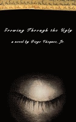 Diego Vazquez, Jr. Vazquez, Diego, Diego Jr. Vazquez - Growing Through the Ugly, Häftad