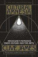 Clive James - Cultural Amnesia: Necessary Memories from History and the Arts, Häftad