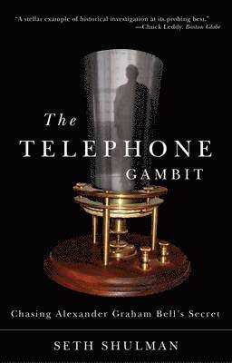 Telephone Gambit: Chasing Alexander Graham Bell's Secret