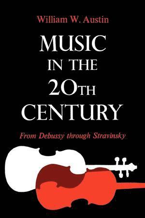 William W. Austin - Music in the 20th Century, Häftad