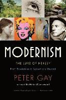 Peter Gay - Modernism: The Lure of Heresy: From Baudelaire to Beckett and Beyond, Häftad