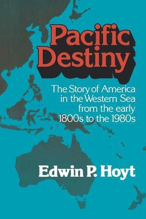 Edwin P. Hoyt - Pacific Destiny, Häftad