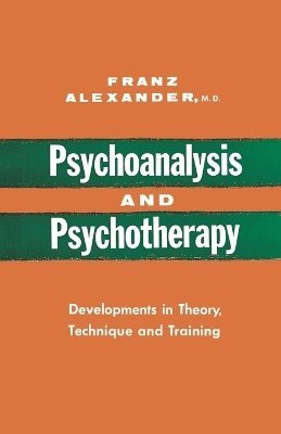Franz Alexander - Psychoanalysis and Psychotherapy, Häftad