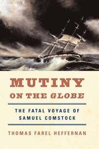 bokomslag Mutiny on the Globe: The Fatal Voyage of Samuel Comstock