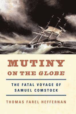 bokomslag Mutiny on the Globe: The Fatal Voyage of Samuel Comstock