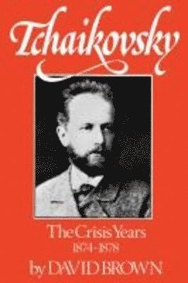 bokomslag Tchaikovsky: The Crisis Years 1874-1878