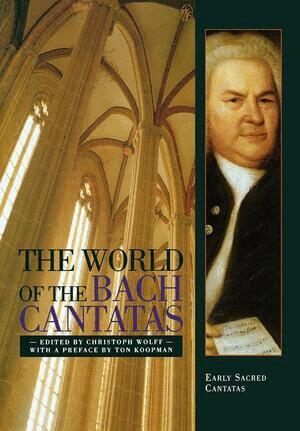 Christoph Wolff - World of the Bach Cantatas, Häftad